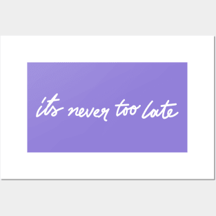 never too late Posters and Art